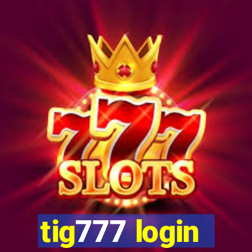 tig777 login